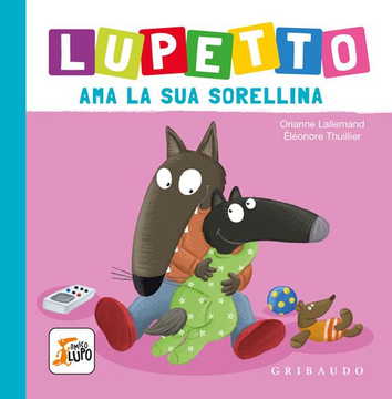 Lupetto ama la sua sorellina. Amico lupo. Ediz. a...
